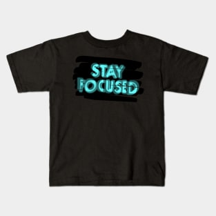 Stay focused Kids T-Shirt